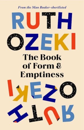 couverture du livre 'The Book of Form and Emptiness'. Sur un fond crème, on voit le nom de l'autrice, Ruth Ozeki, en grosses lettres colorées, qu'on retrouve ensuite à l'envers en bas de la couverture. Au milieu, dans une police plus classique, on lit le titre.